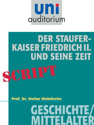 cover image of Der Staufer-Kaiser Friedrich der II. und seine Zeit